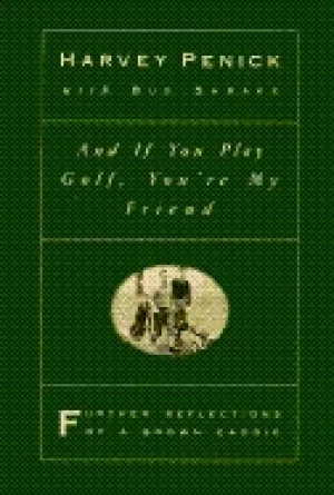 Image of and if you play golf youre my