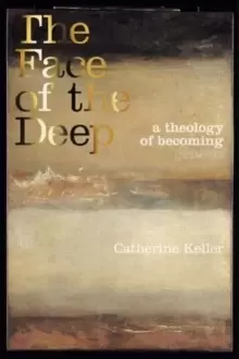 Image of The Face of the Deep : A Theology of Becoming