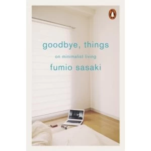 Image of Goodbye, Things : On Minimalist Living