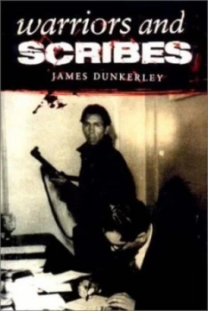 Image of Warriors and Scribes by James Dunkerley Paperback