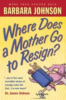 Image of Where does a mother go to resign? by Barbara Johnson