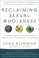 Image of reclaiming sexual wholeness an integrative christian approach to sexual add