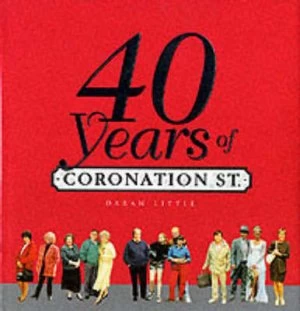 Image of 40 Years of Coronation Street by Daran Little Hardback