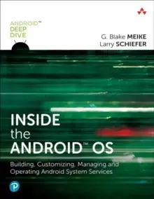 Image of Inside the Android OS : Building, Customizing, Managing and Operating Android System Services