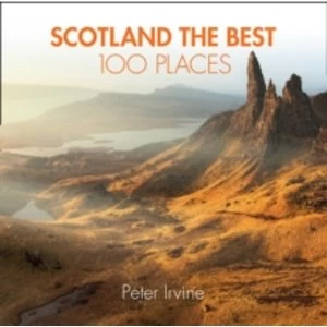 Image of Scotland The Best 100 Places : Extraordinary Places and Where Best to Walk, Eat and Sleep