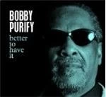 Image of Bobby Purify - Better To Have It
