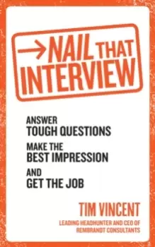 Image of Nail That Interview : Answer tough questions, make the best impression, and get the job