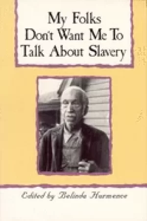 Image of my folks dont want me to talk about slavery personal accounts of slavery in