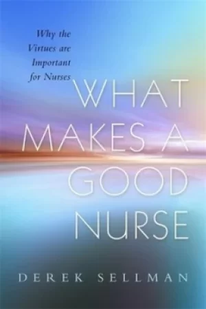 Image of What makes a good nurse by Derek Sellman