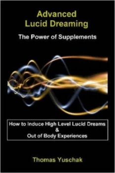 Image of Advanced Lucid Dreaming - the Power of Supplements by Thomas Yuschak Paperback