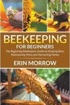 Image of Beekeeping For Beginners by Erin Morrow