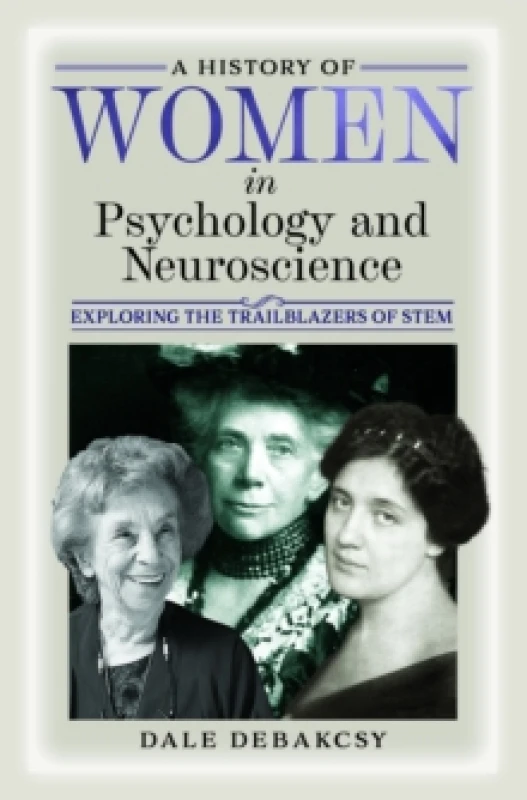 Image of A History of Women in Psychology and Neuroscience : Exploring the Trailblazers of STEM Hardback