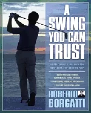 Image of swing you can trust a breakthrough approach for confident low scoring play