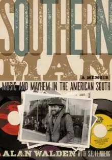 Image of Southern Man : Music And Mayhem In The American South (A Memoir)