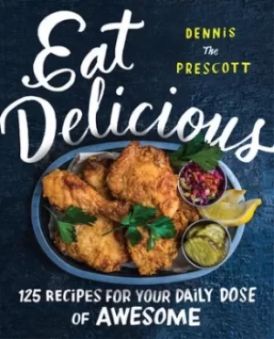 Image of Eat delicious by Dennis the Prescott