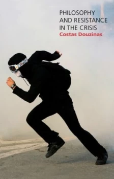 Image of Philosophy and Resistance in the Crisis by Costas Douzinas Hardback