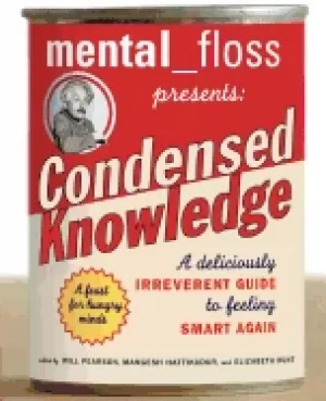 Image of mental floss presents condensed knowledge a deliciously irreverent guide to