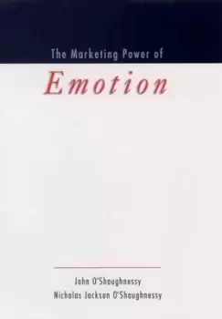 Image of The marketing power of emotion by John O'Shaughnessy