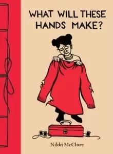 Image of What Will These Hands Make?