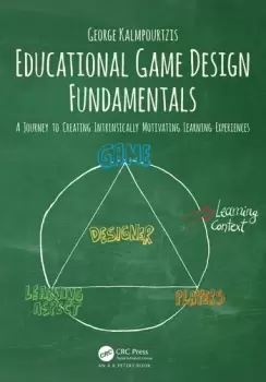 Image of Educational Game Design FundamentalsA Journey to Creating Intrinsically Motivating Learning Experiences