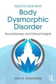 Image of Face to Face with Body Dysmorphic DisorderPsychotherapy and Clinical Insights
