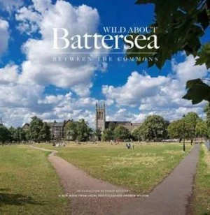 Image of Wild about Battersea by Andrew Wilson Hardback