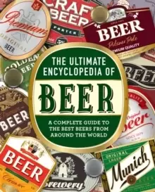 Image of The Ultimate Encyclopedia of Beer : A Complete Guide to the Best Beers from Around the World