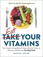 Image of eat your vitamins your guide to using natural foods to get the vitamins min