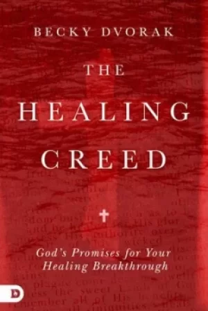 Image of The Healing Creed by Becky Dvorak