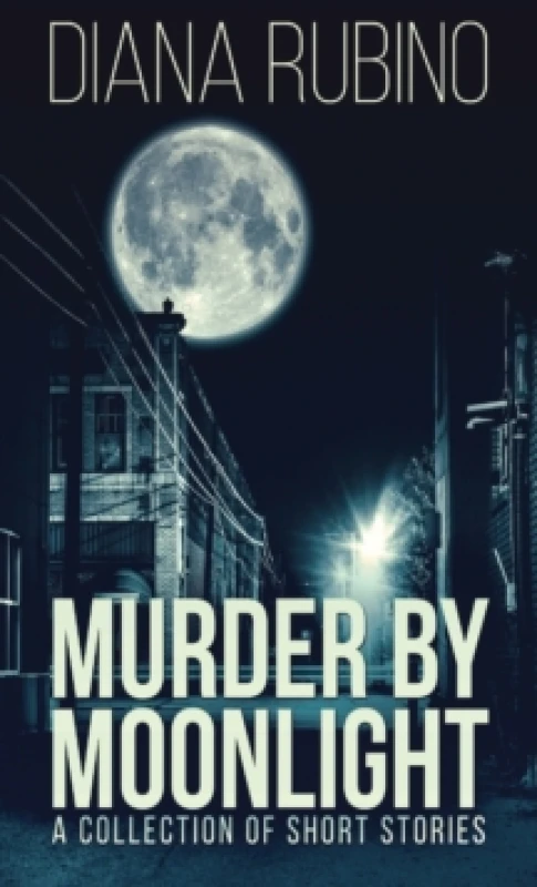Image of Murder By Moonlight : A Collection Of Short Stories Hardback