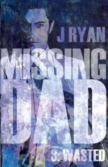 Image of Missing Dad 3 : Wasted