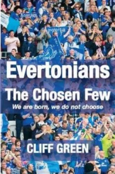Image of Evertonians the Chosen Few. We Are Born We Do Not Choose by Cliff Green Paperback