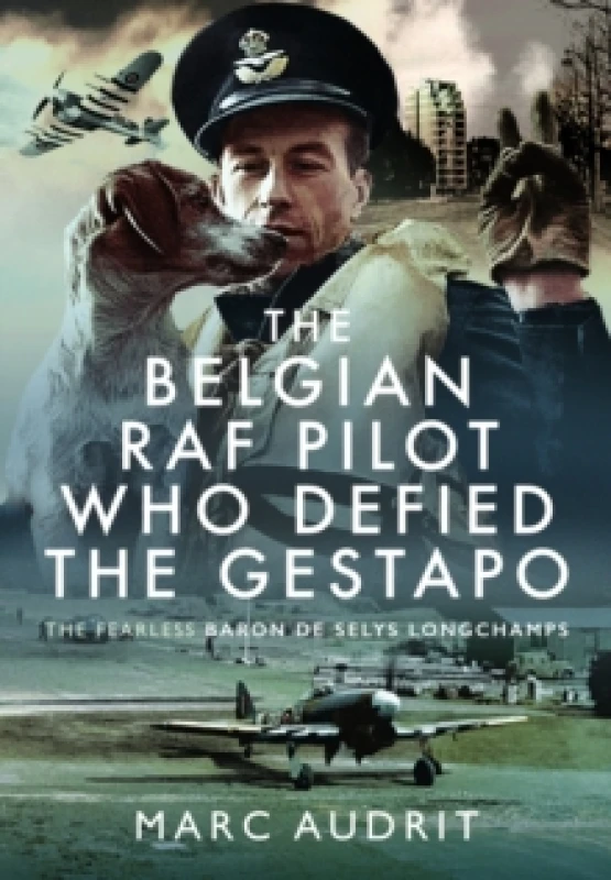 Image of The Belgian RAF Pilot Who Defied the Gestapo. Hardback. By Marc Audrit Books