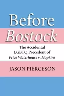 Image of Before Bostock : The Accidental LGBTQ Precedent of Price Waterhouse v. Hopkins