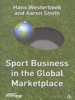 Image of Sport Business in the Global Marketplace by H. Westerbeek Hardback