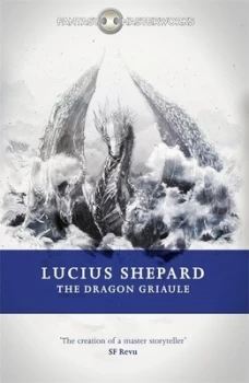 Image of The Dragon Griaule by Lucius Shepard Book