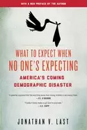 Image of what to expect when no ones expecting americas coming demographic disaster