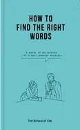 Image of how to find the right words a guide to delivering lifes most awkward messag