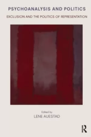 Image of Psychoanalysis and PoliticsExclusion and the Politics of Representation