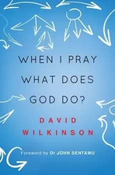 Image of When I pray, what does God do? - David Wilkinson - Paperback - Used