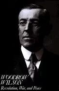 Image of woodrow wilson revolution war and peace