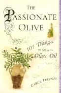 Image of passionate olive 101 things to do with olive oil