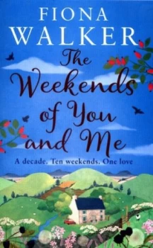 Image of The Weekends of You and Me by Fiona Walker Paperback