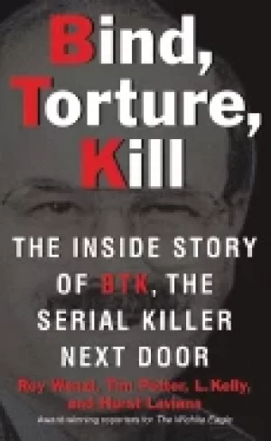 Image of bind torture kill the inside story of btk the serial killer next door