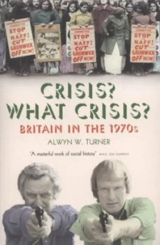 Image of Crisis What Crisis by Alwyn W. Turner Paperback
