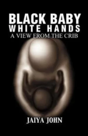 Image of Black Baby White Hands by Jaiya John