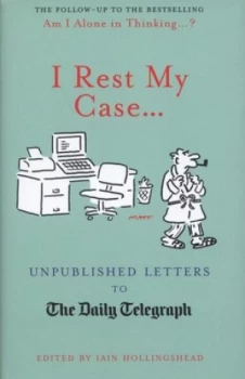 Image of I Rest My Case-- by Iain Hollingshead Hardback