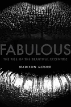 Image of fabulous the rise of the beautiful eccentric