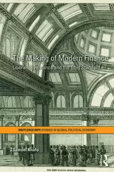 Image of The Making of Modern FinanceLiberal Governance and the Gold Standard