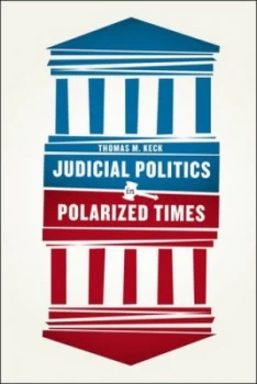 Image of Judicial Politics in Polarized Times by Thomas M. Keck Paperback